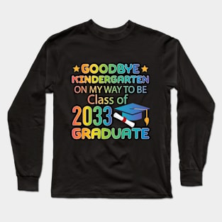 Goodbye Kindergarten Class of 2033 Hello 1st grade 2021 Long Sleeve T-Shirt